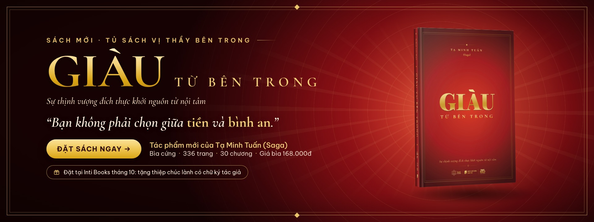 Sách mới Giàu Từ Bên Trong – Tạ Minh Tuấn (Saga), Tủ sách Vị Thầy Bên Trong. Bìa cứng 336 trang, giá bìa 168.000đ. Đặt sách tại Inti Books, tặng thiệp chúc lành có chữ ký tác giả.